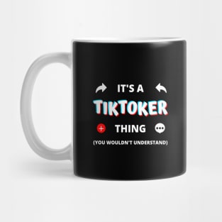 IT'S A TIKTOKER THING YOU WOULDN'T UNDERSTAND Mug